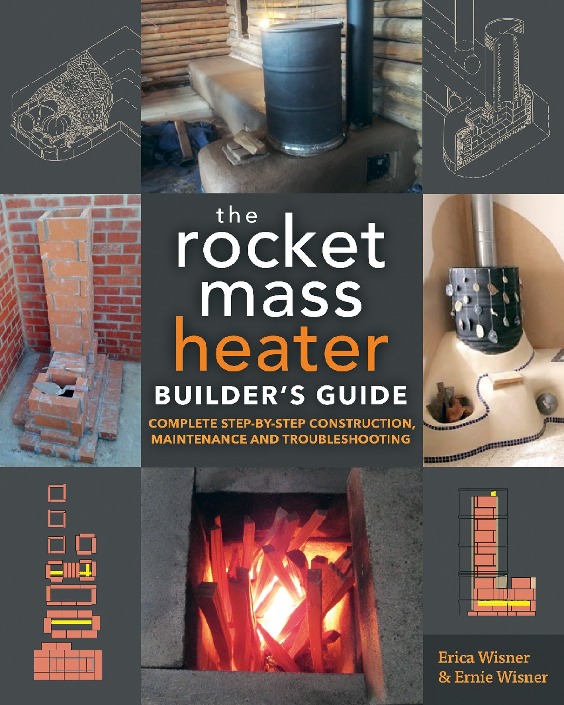 The Rocket Mass Heater Builder's Guide: Complete Step-by-Step Construction, Maintenance and Troubleshooting Paperback – June 1, 2016