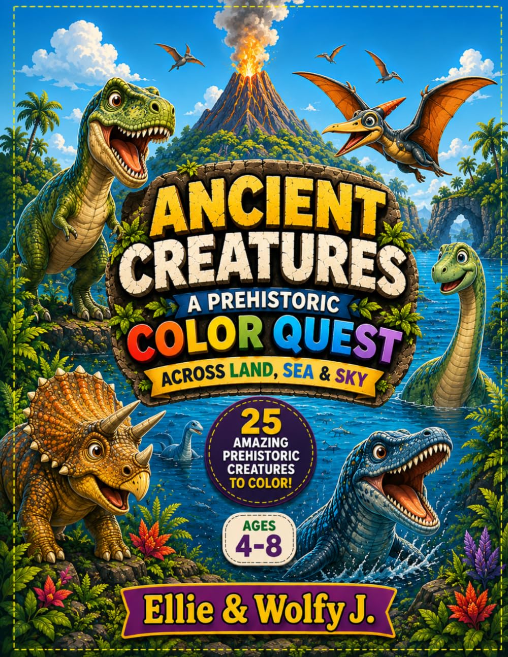 Ancient Creatures: A Prehistoric Color Quest: Across Land, Sea & Sky