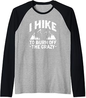 I Hike To Burn Off The Crazy Funny Camping Adventure Hiking Raglan Baseball Tee