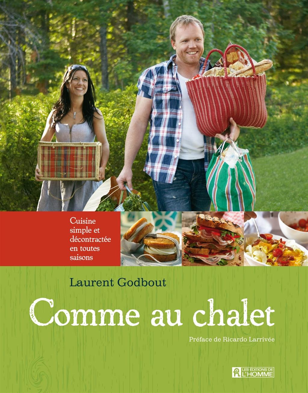Comme au chalet: Cuisine simple et décontractée en toutes saisons Godbout, Laurent