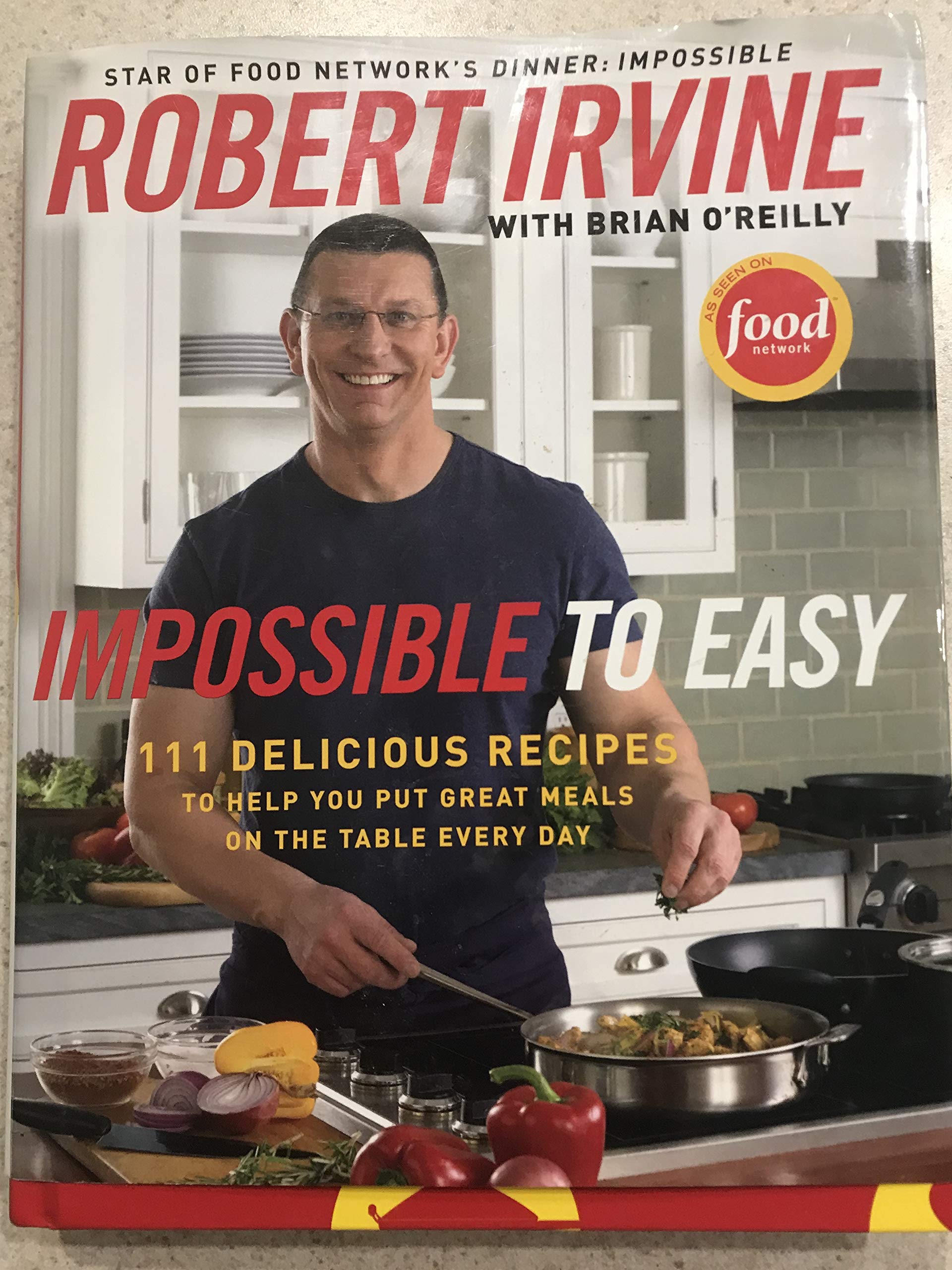 Buy Impossible to Easy: 111 Delicious Recipes to Help You Put Great Meals on the Table Every Day — BookShops.in