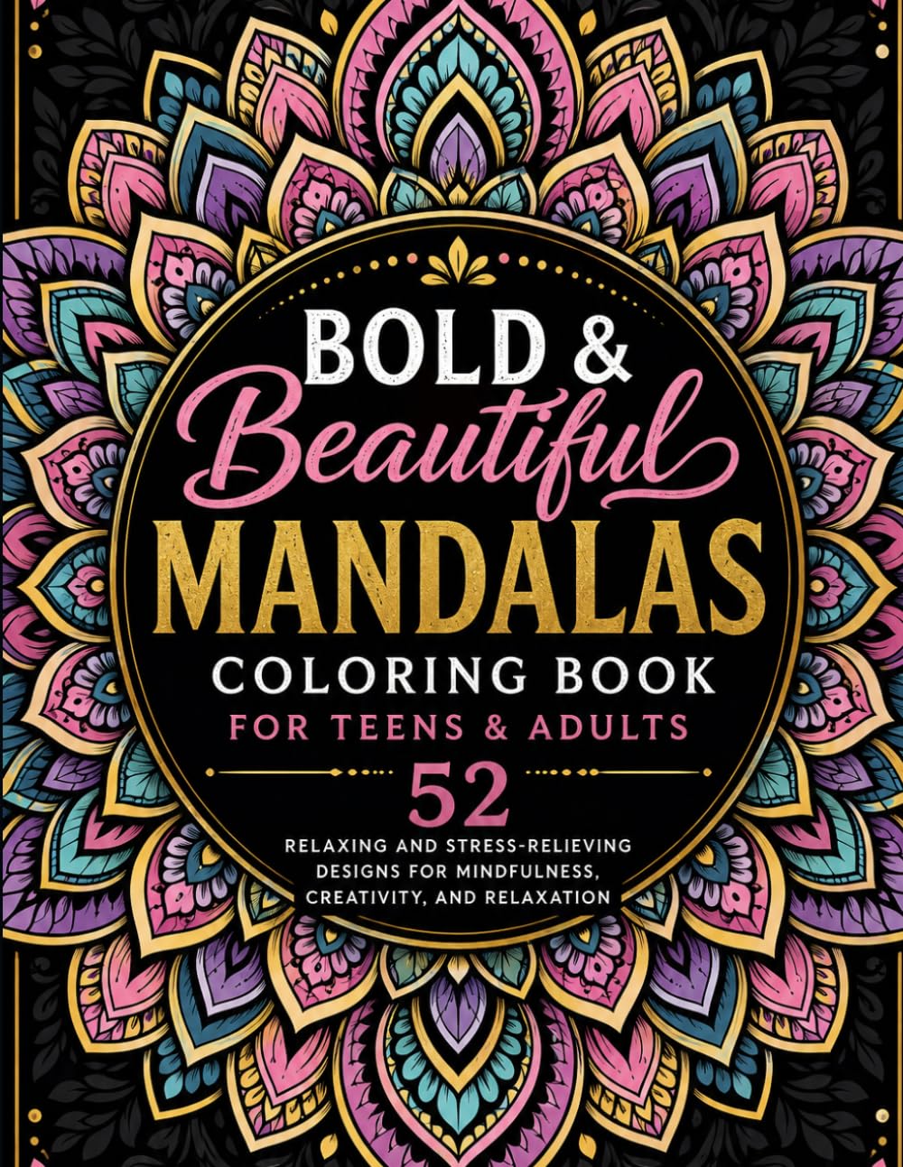 Bold & Beautiful Mandalas Coloring Book for Teens & Adults