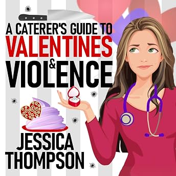 A Caterer's Guide to Valentines and Violence Audiobook by Jessica Thompson episode artwork