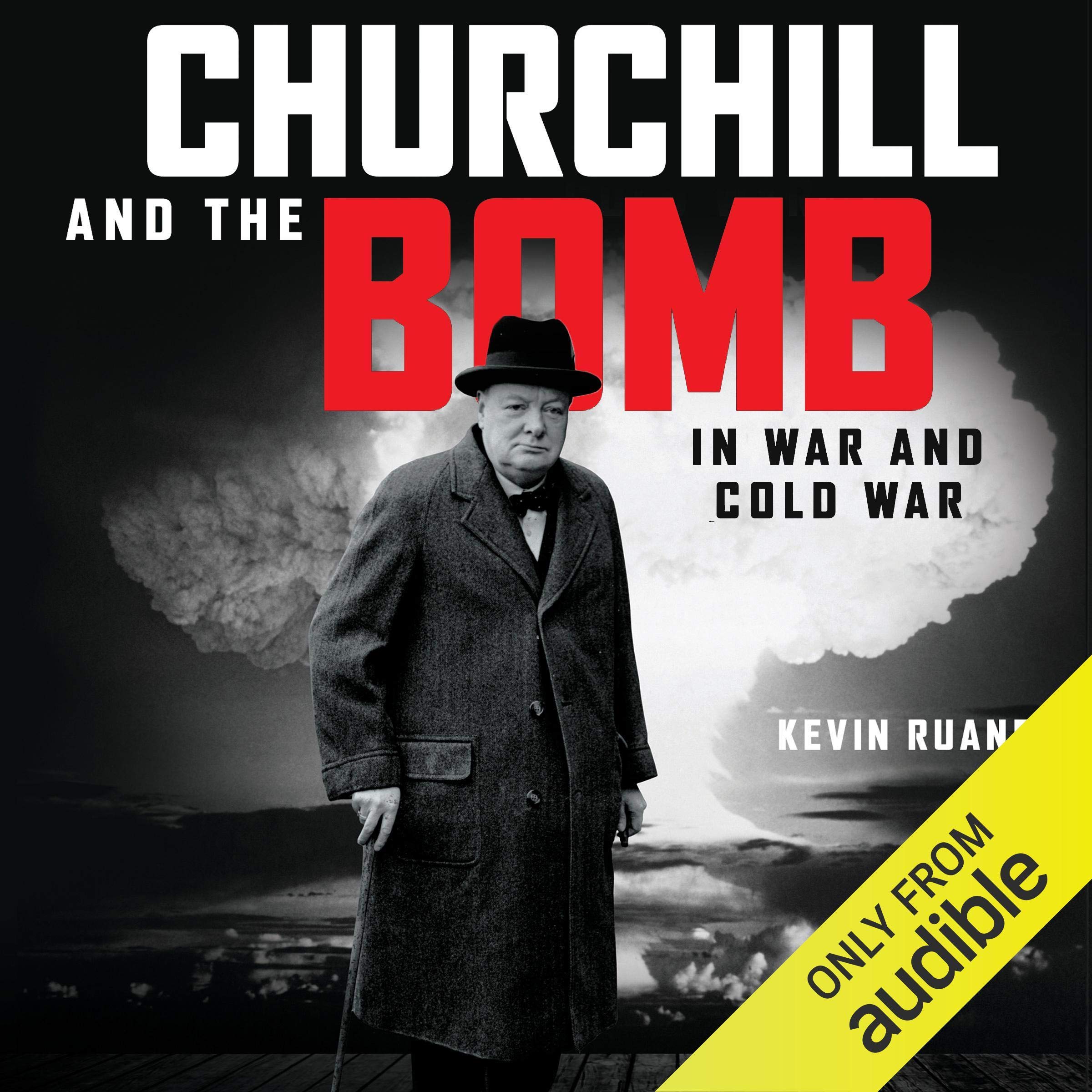Churchill and the Bomb in War and Cold War