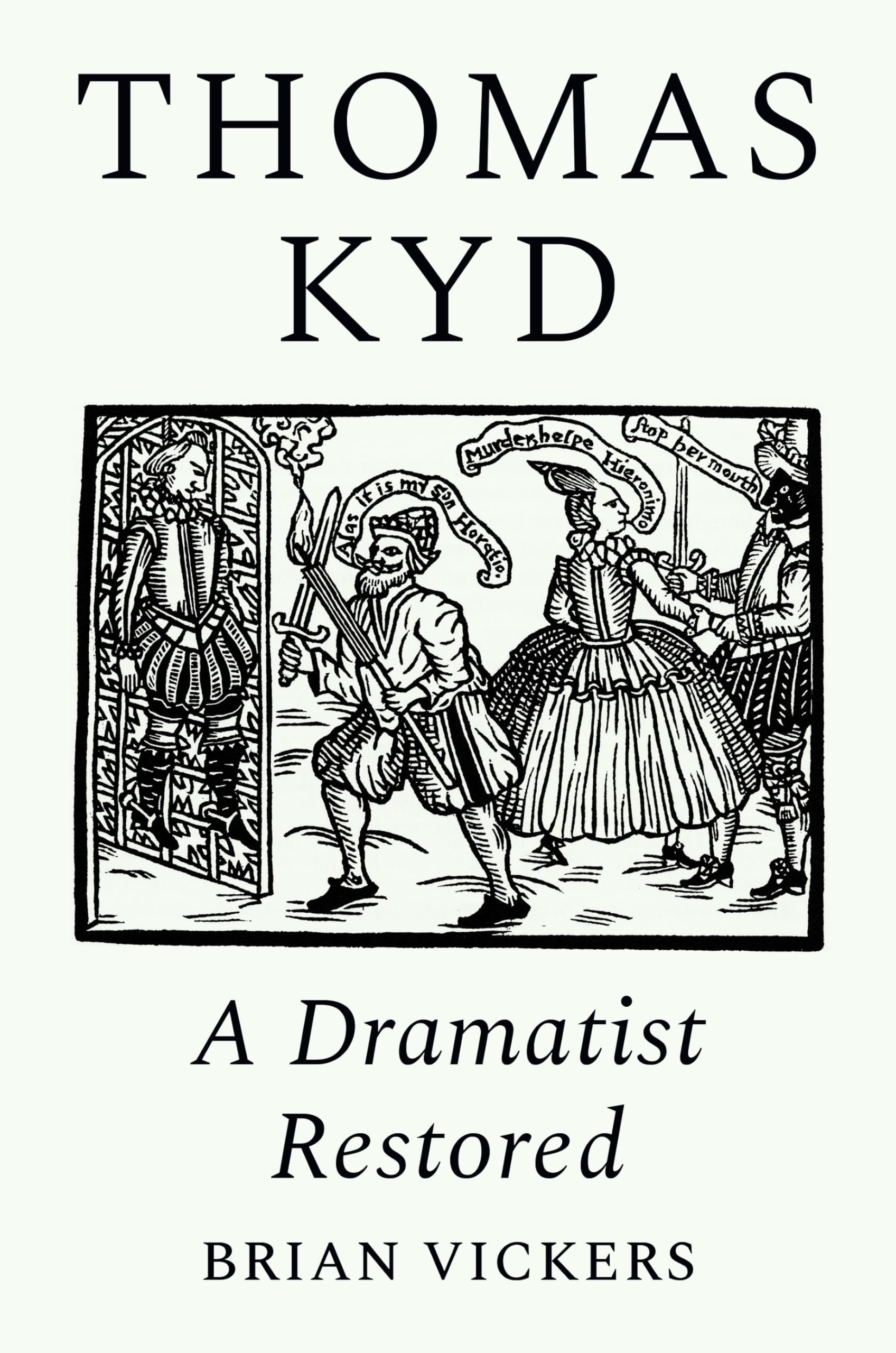 Thomas Kyd : A Dramatist Restored