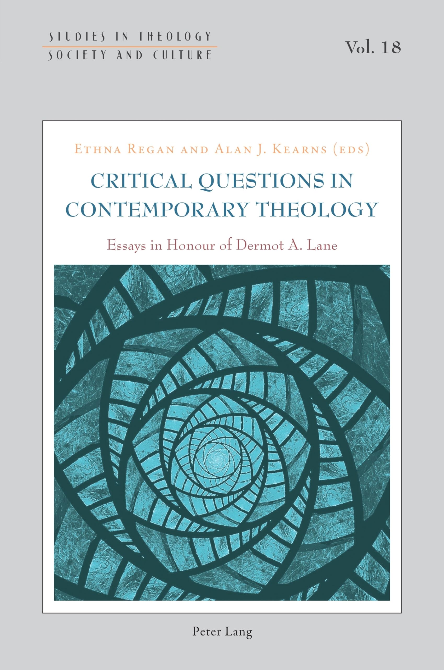 Critical Questions in Contemporary Theology: Essays in Honour of Dermot A. Lane: 18 (Studies in Theology, Society and Culture)