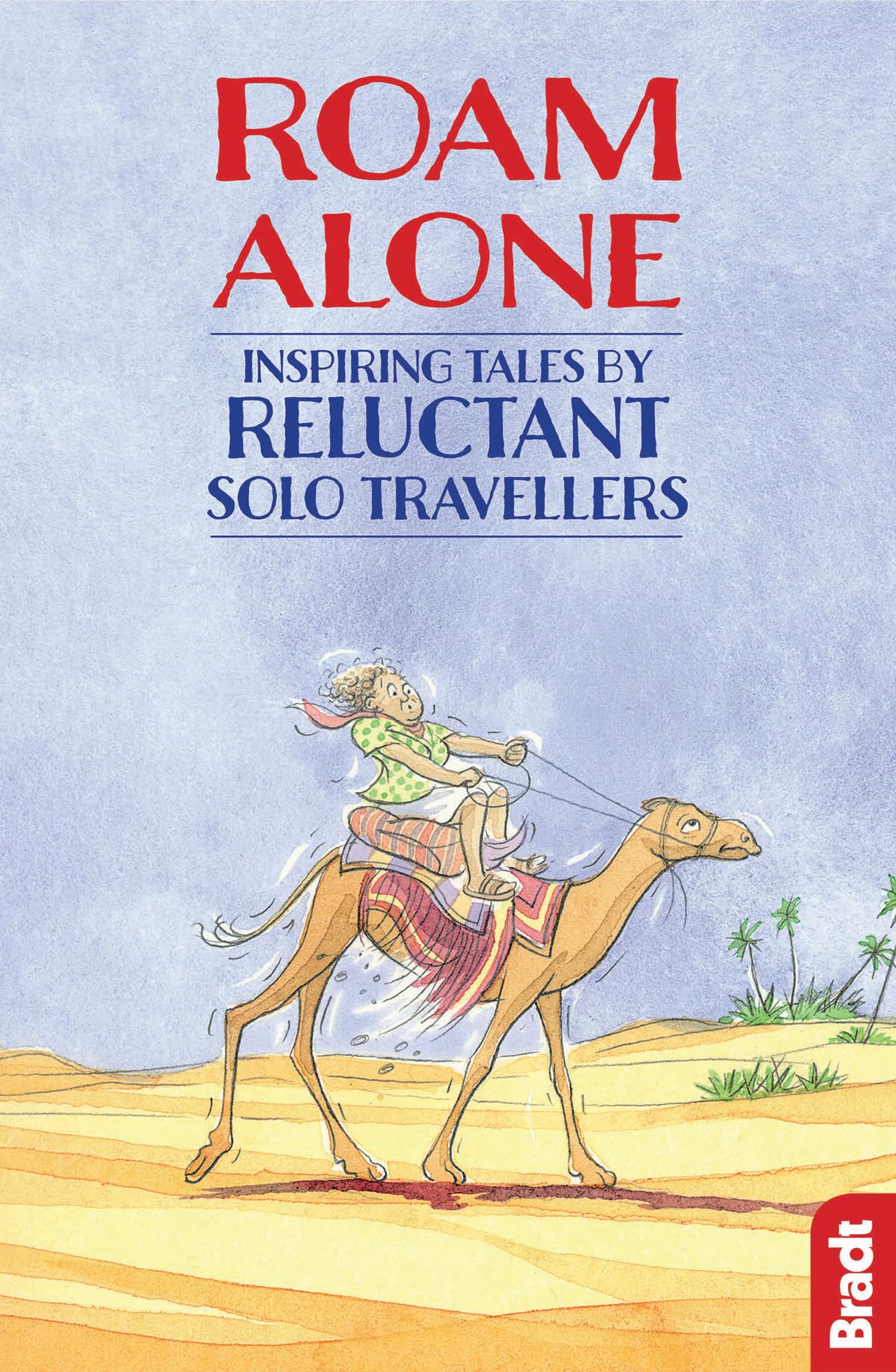 Roam Alone: Inspiring tales by reluctant solo  by Phoebe Smith PAPERBACK