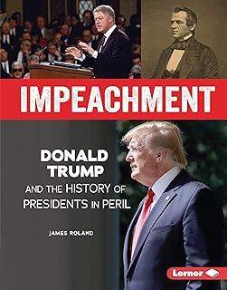 Impeachment: Donald Trump and the History of Presidents in Peril (Gateway Biographies)
