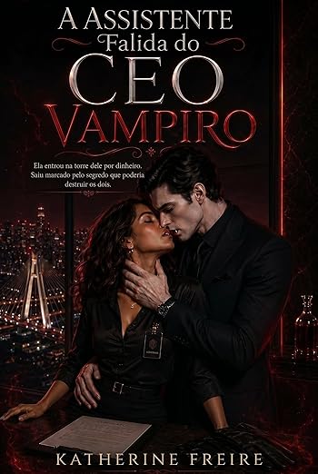 A Assistente Falida do CEO Vampiro: Ela entrou na torre dele por dinheiro. Saiu marcada pelo segredo que poderia destruir os dois.