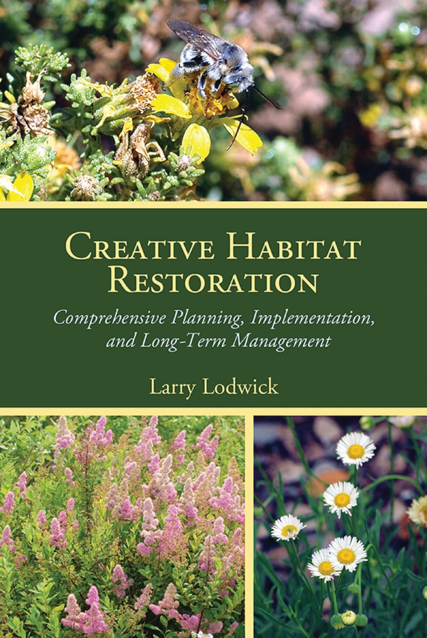 Creative Habitat Restoration: Comprehensive Planning, Implementation, and Long-Term Management