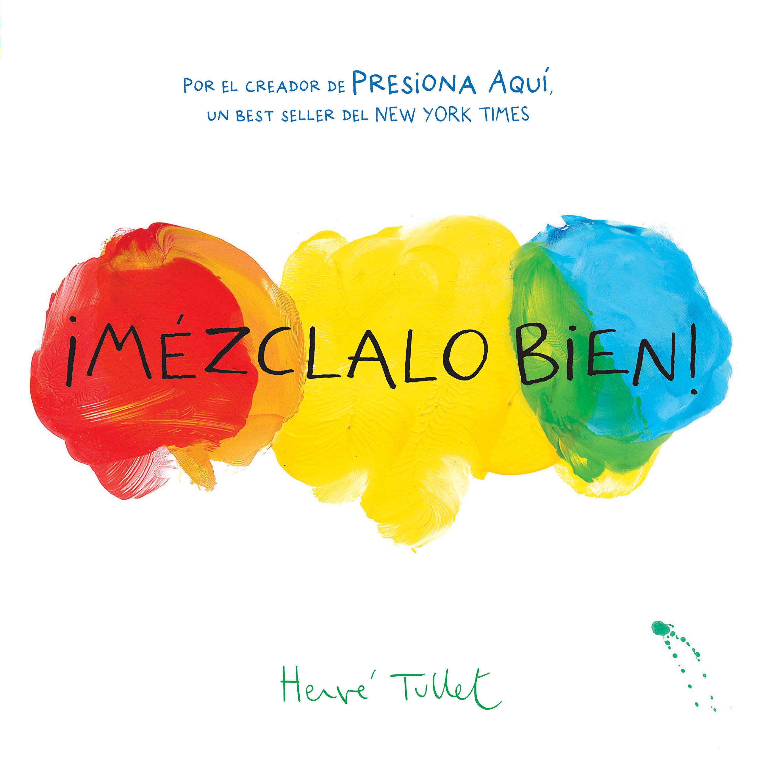 !Mezclalo Bien! (Mix It Up! Spanish Edition): (Bilingual Children's Book, Spanish Books for Kids) (Press Here by Herve Tullet)