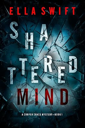 Shattered Mind (A Cooper Trace FBI Suspense Thriller—Book 1)
