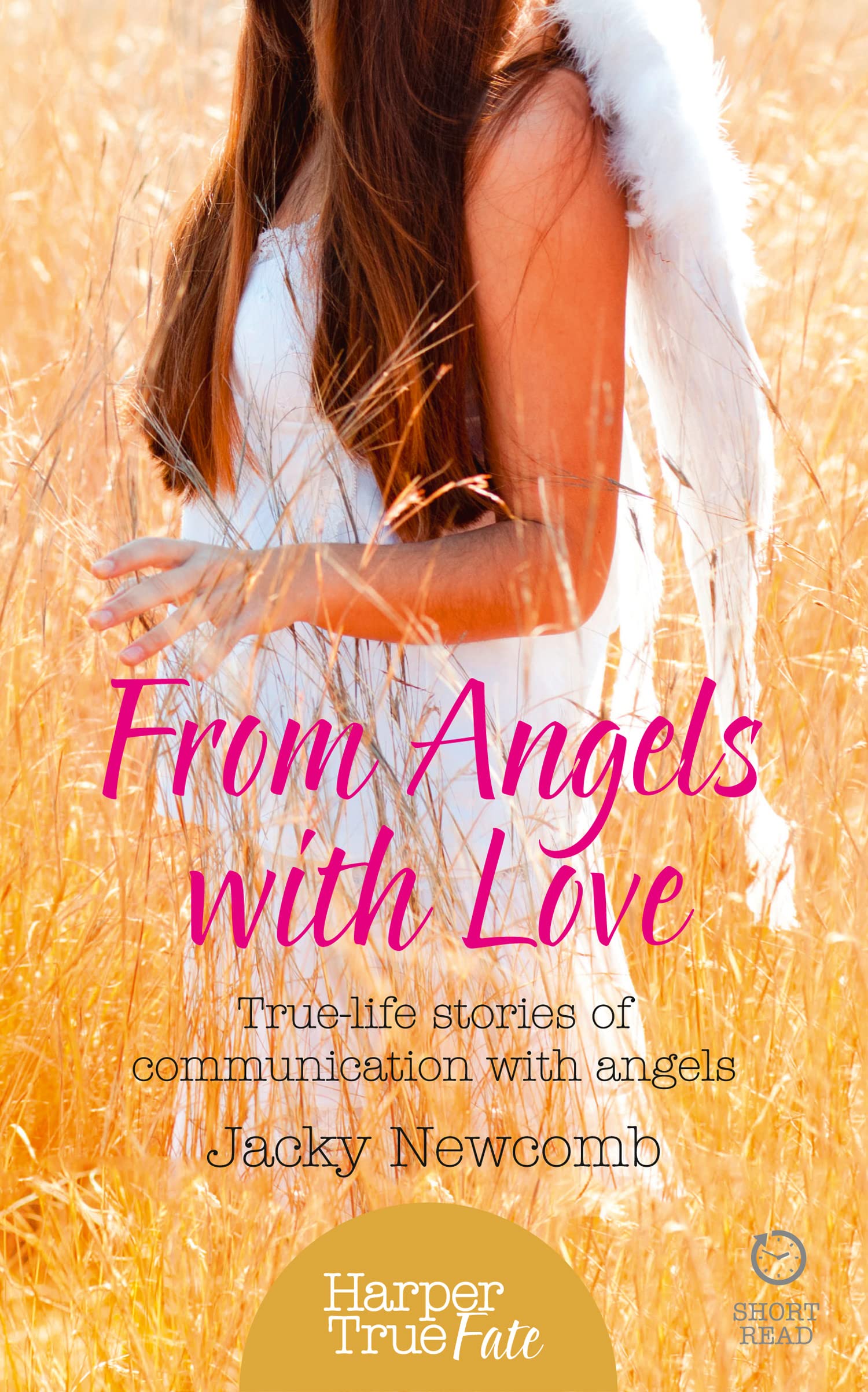 FROM ANGELS WITH LOVE: True-life stories of communication with Angels (HarperTrue Fate – A Short Read)