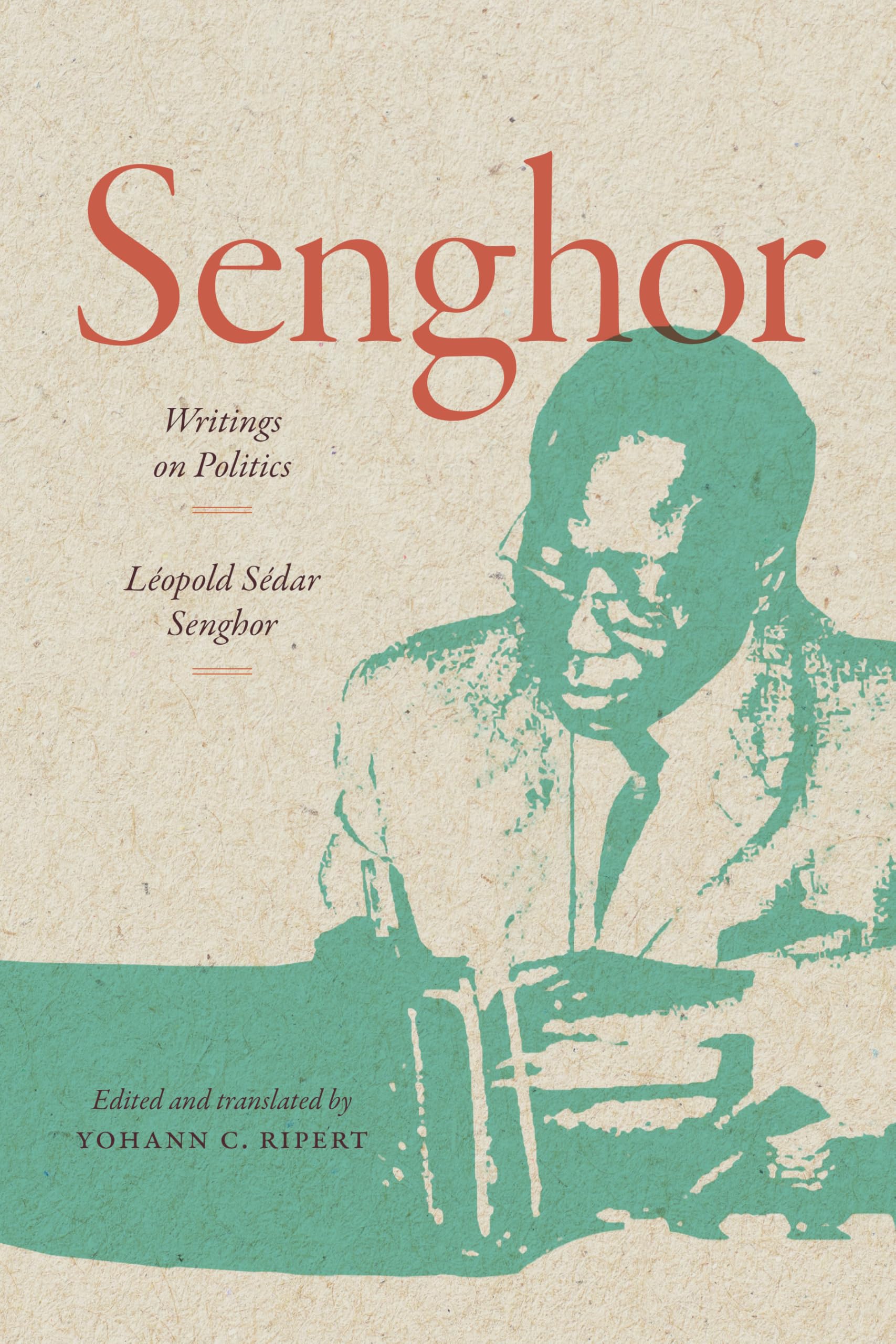 Senghor: Writings on Politics: Senghor for the Ages (Theory in Forms)