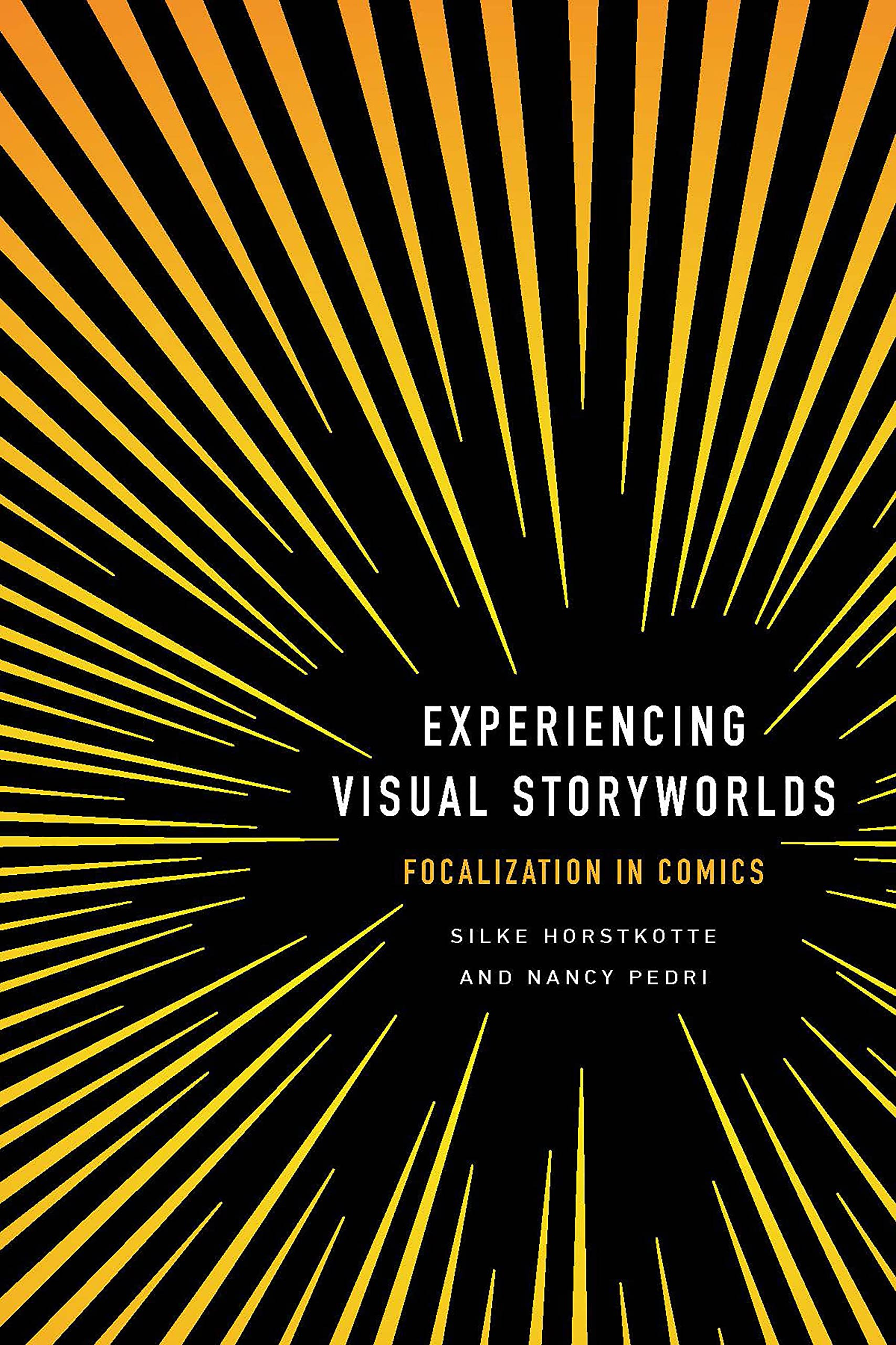 Experiencing Visual Storyworlds: Focalization in Comics (Theory and Interpretation of Narrative)