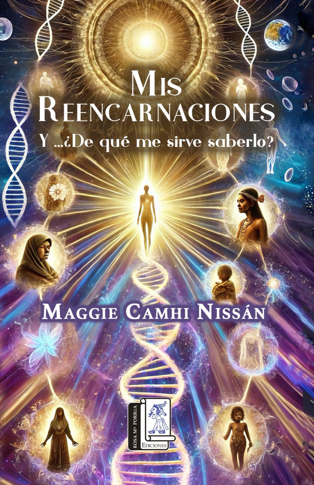 Mis Reencarnaciones: ¿Y... De qué me sirve saberlo? (Spanish Edition)