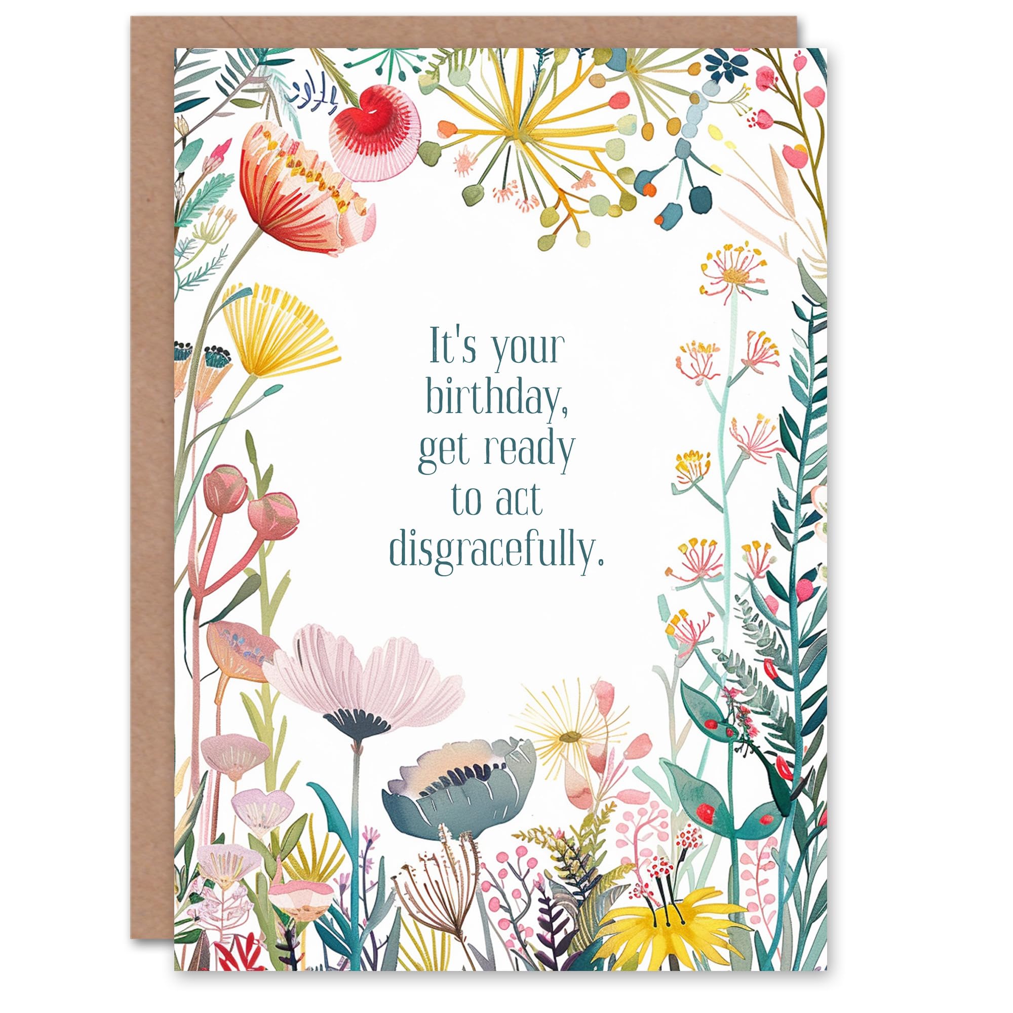 Artery8 Happy Flowers Get Ready To Act Disgracefully For Her Daughter Sister Friend Woman Birthday Greeting Card