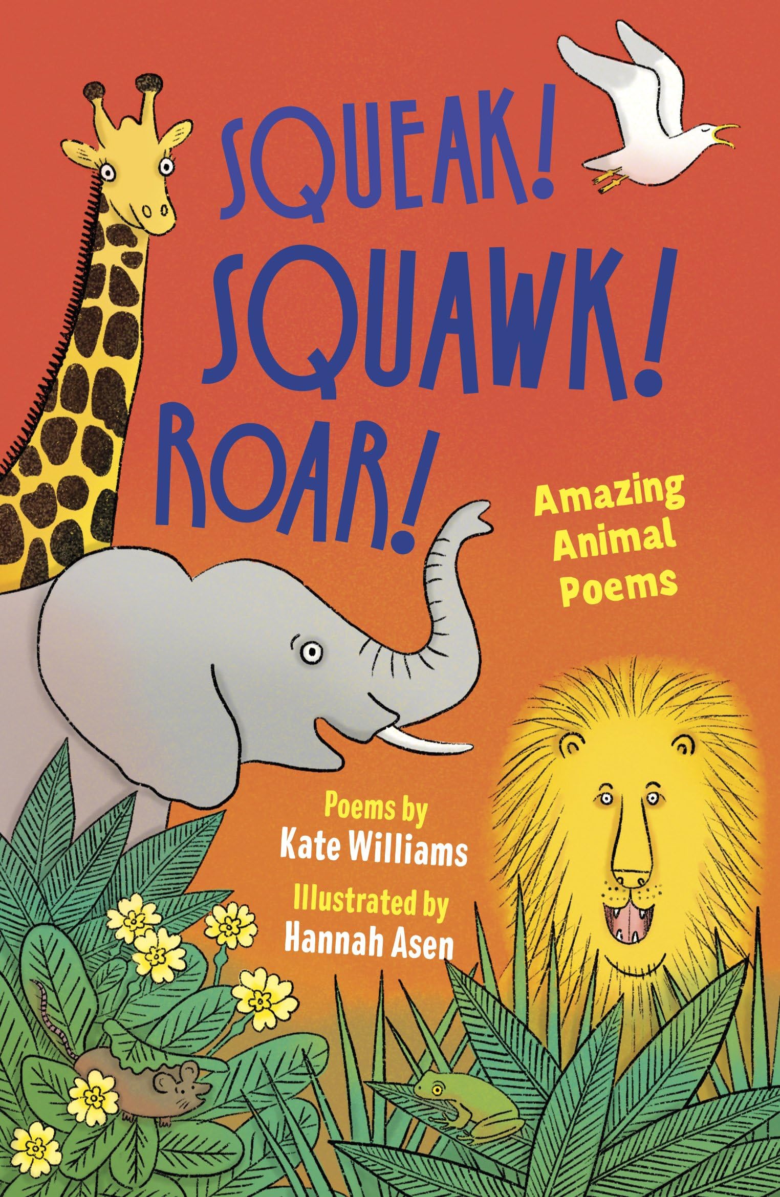 Squeak! Squawk! Roar!: Amazing Animal Poems