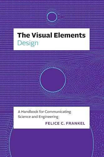 The Visual Elements―Design: A Handbook for Communicating Science and Engineering