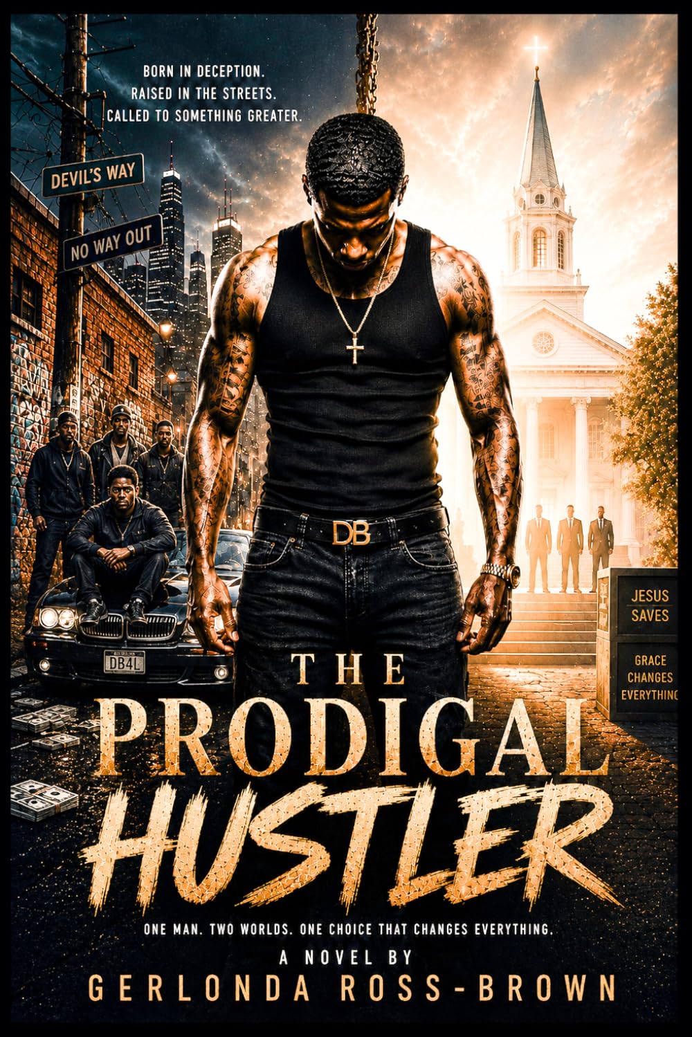 The Prodigal Hustler: Grace Found Me in the Streets (Still Saved and Sanctified)
