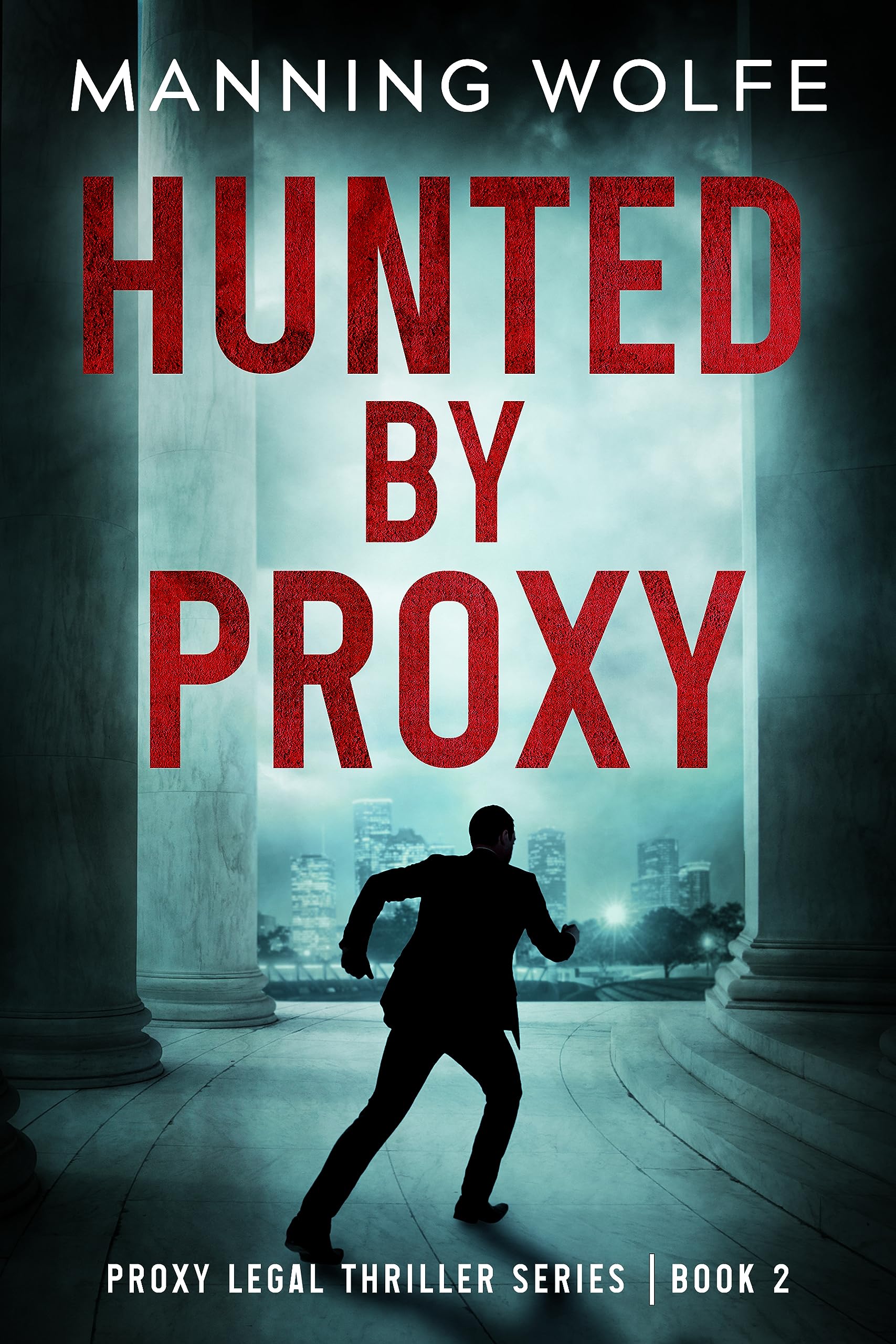 Hunted By Proxy: A Lawyer On The Run Action Suspense Thriller (Proxy Legal Thriller Series Book 2)