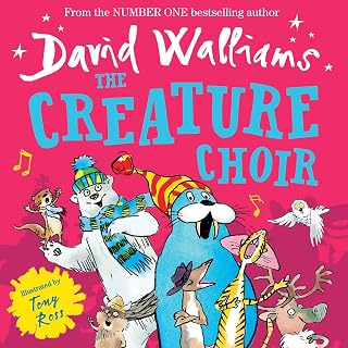 The Creature Choir: An uplifting and funny illustrated children’s picture book from number-one bestelling author David Walliams!