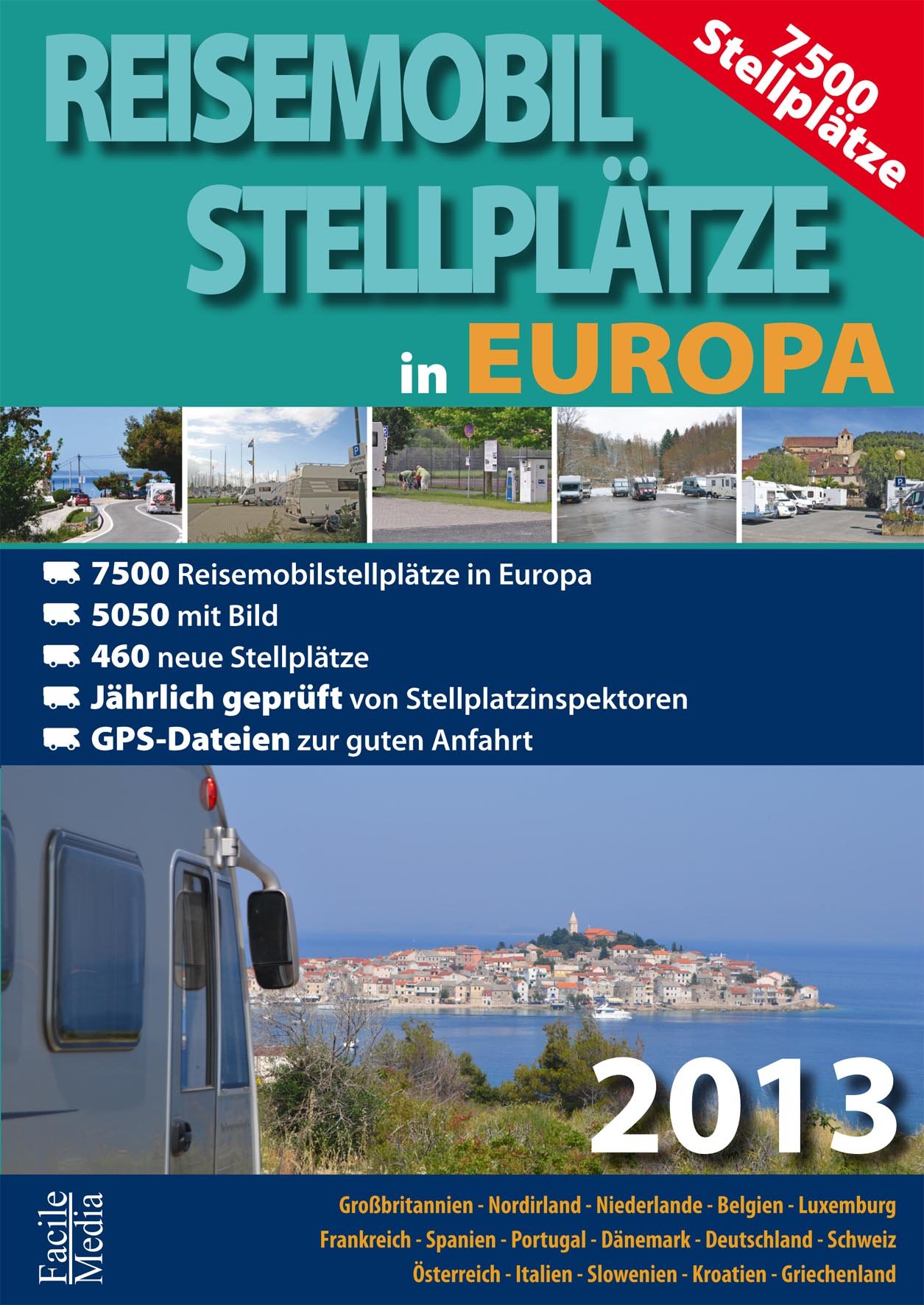 Reisemobil Stellplätze Europa 2013: Vereinigtes Königreich, Niederlande, Belgien, Luxemburg, Frankreich, Spanien, Portugal, Dänemark, Deutschland, ... Europa. 5075 mit Bild, 593 neue Stellplätze