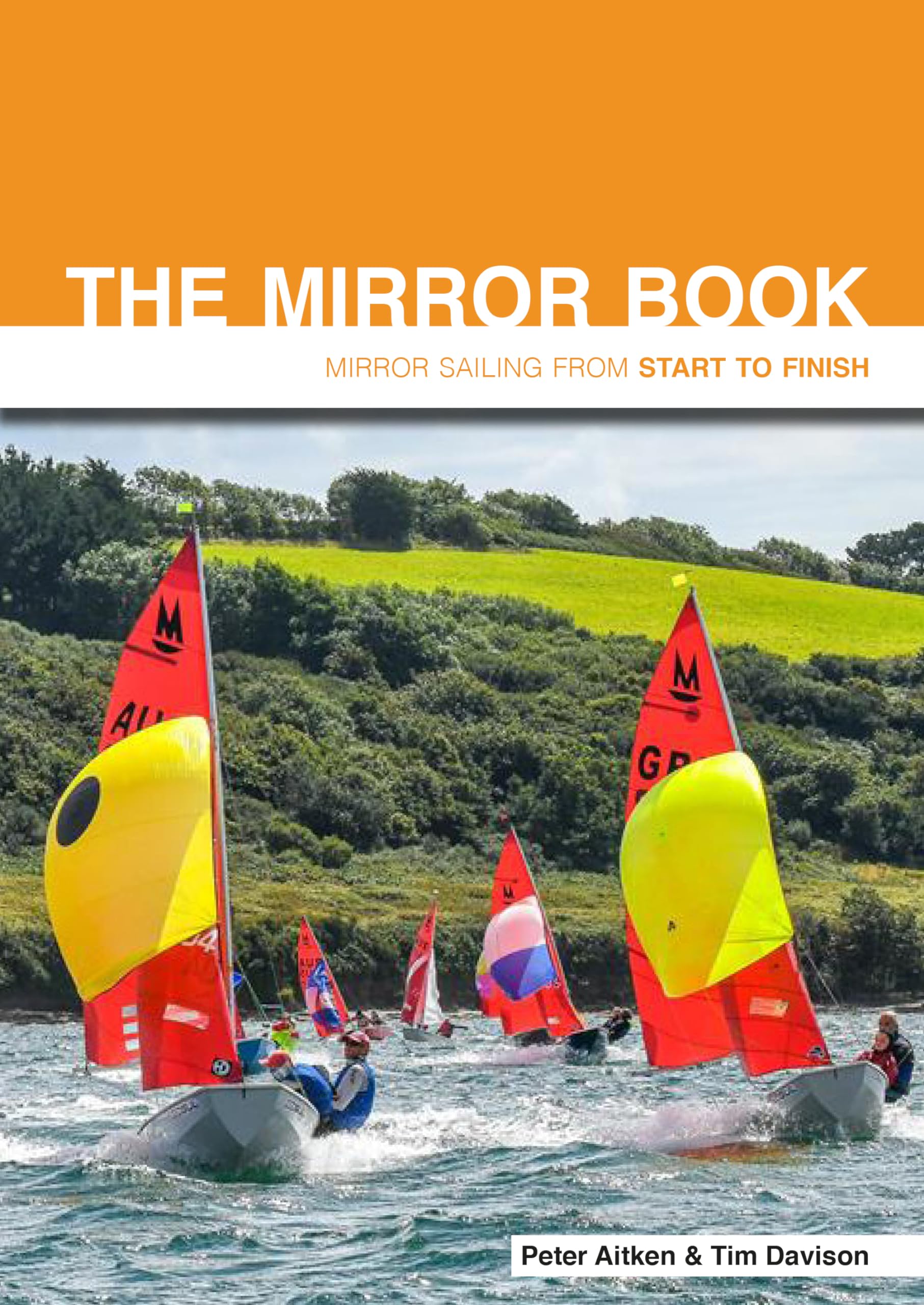 The Mirror Book: Mirror Sailing from Start to Finish: 2 By Peter Aitken, Tim Da