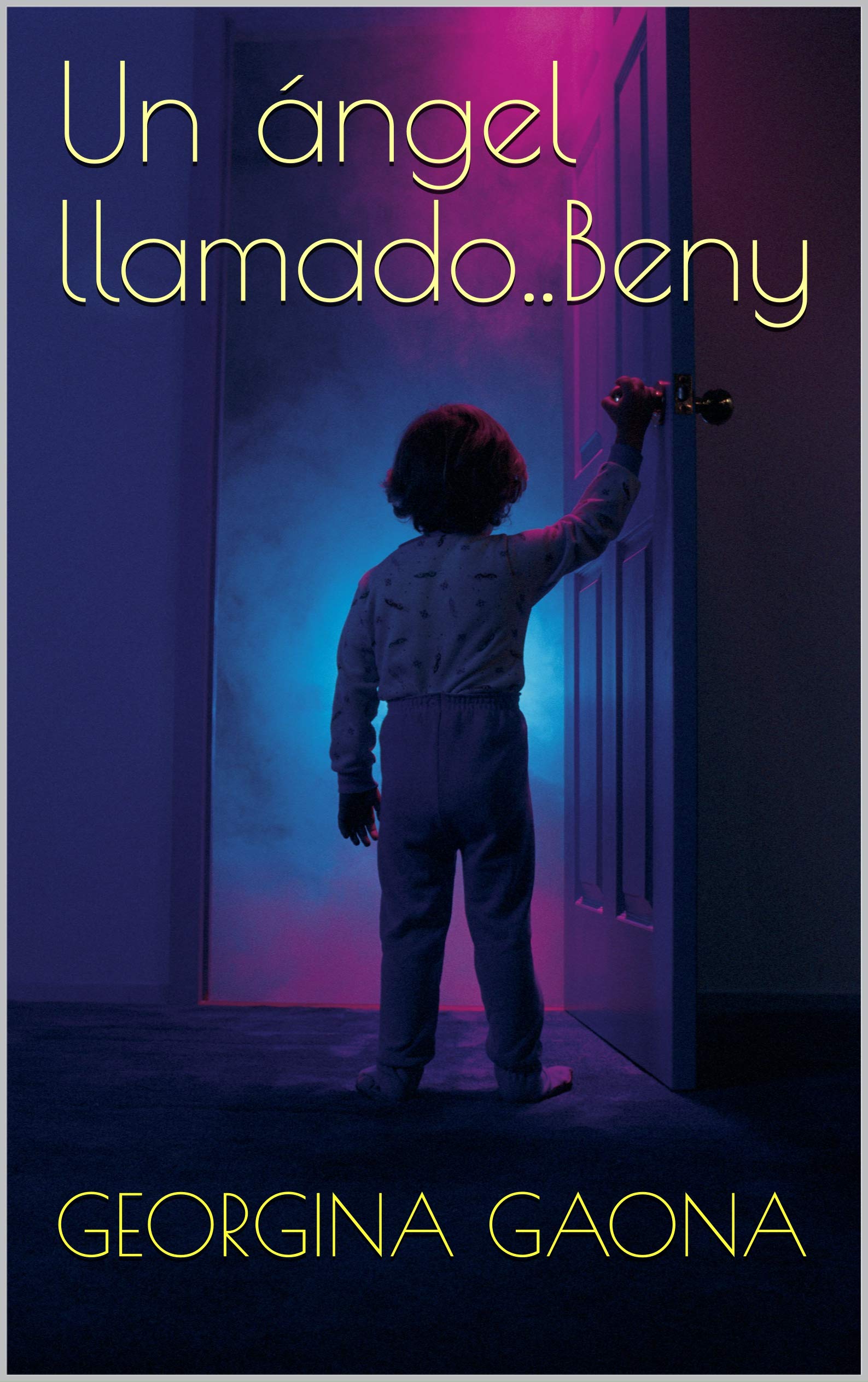 Un ángel llamado Beny (Spanish Edition)