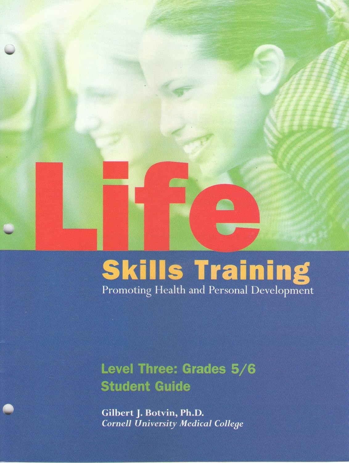 Life Skills Training Level Three Grades 5/6 Student Guide Gilbert J