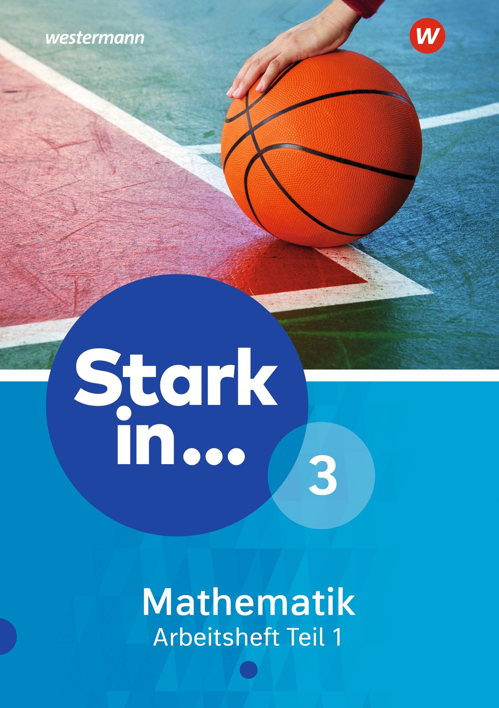 Stark in Mathematik - Ausgabe 2016: Arbeitsheft 3 Teil 1 (Lernstufe 9)