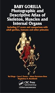 Baby Gorilla: Photographic and Descriptive Atlas of Skeleton, Muscles and Internal Organs