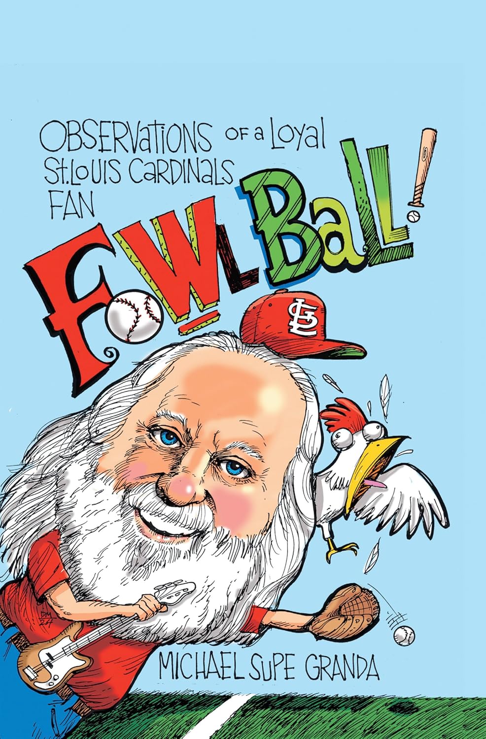 Fowl Ball: Observations of a Loyal St. Louis Cardinals Fan      Kindle Edition