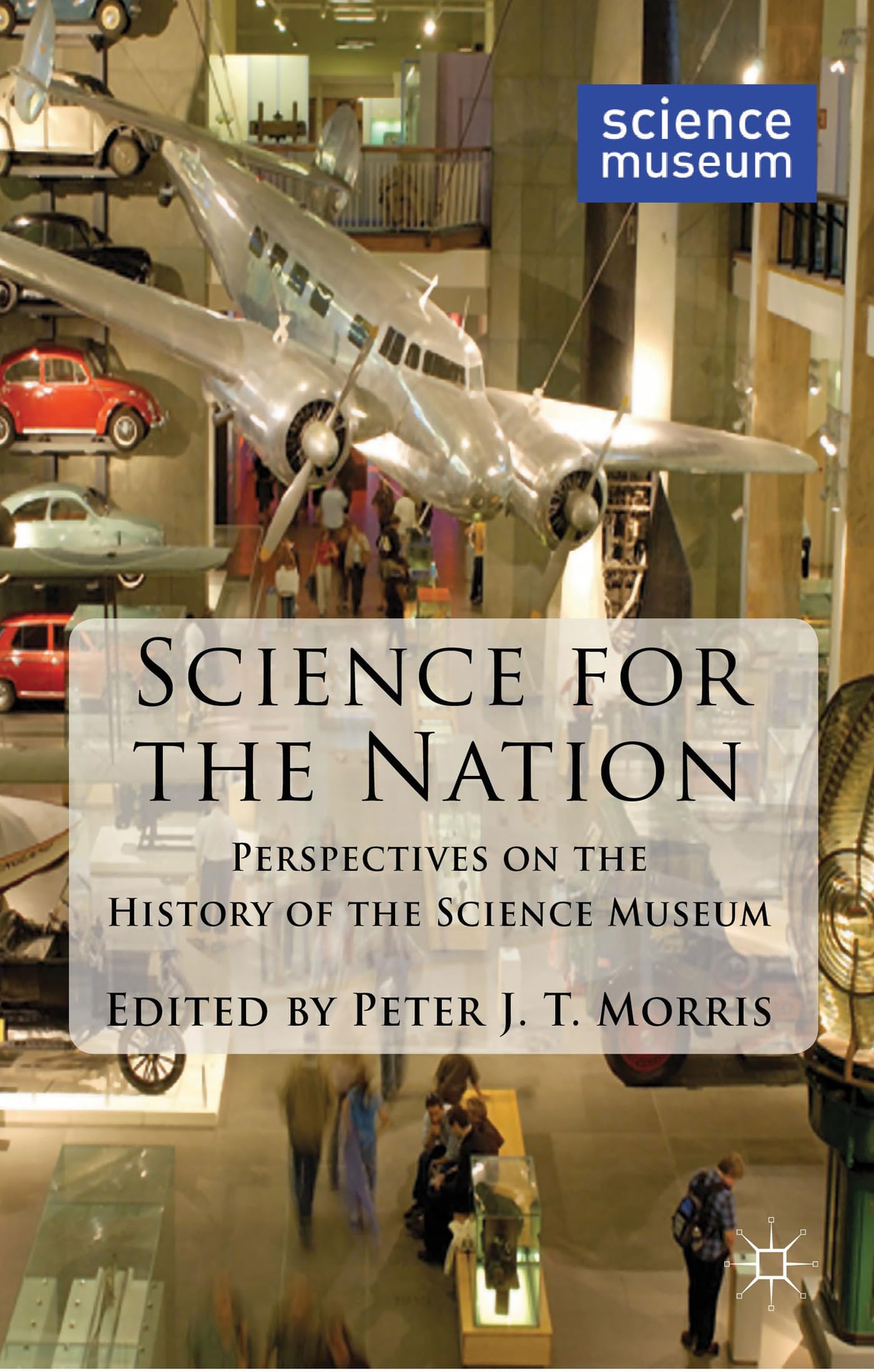 Science for the Nation: Perspectives on the History of the Science Museum