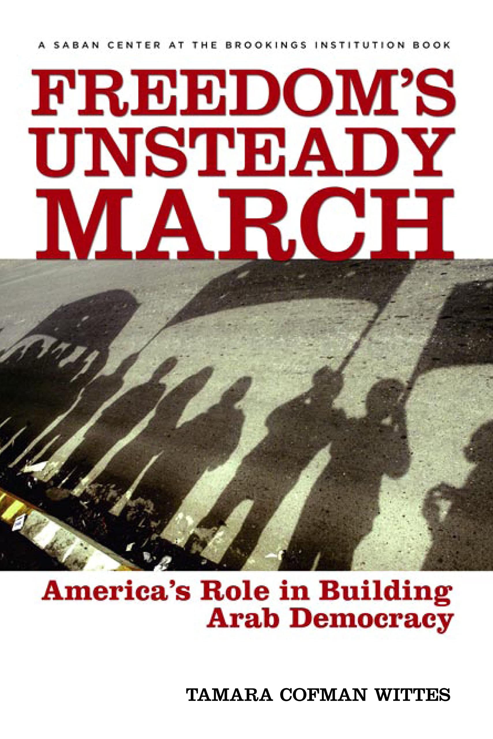 Buy Freedom's Unsteady March: America's Role in Building Arab Democracy — BookShops.in