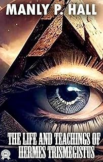 The Life and Teachings of Hermes Trismegistus. Illustrated