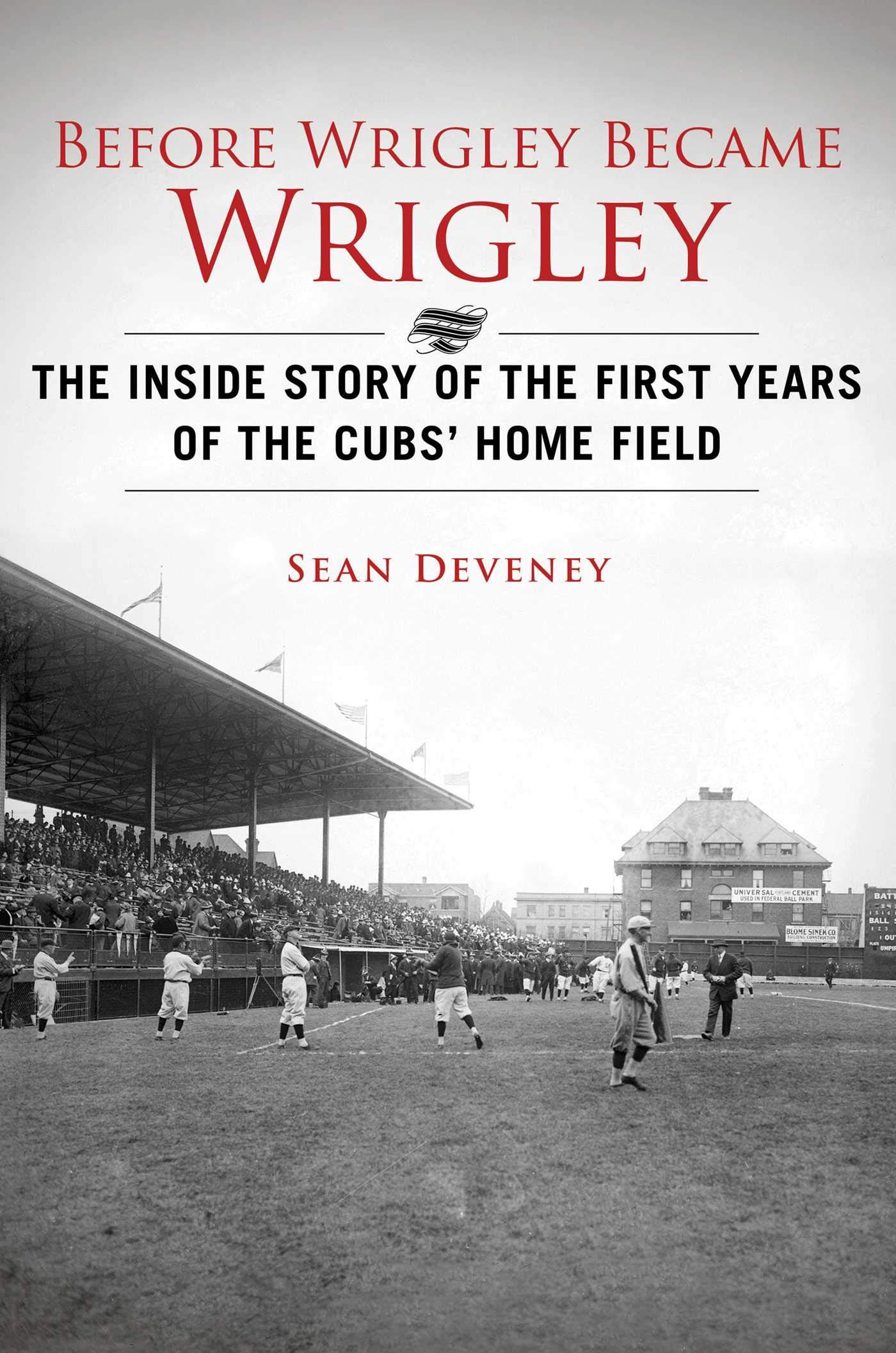 Buy Before Wrigley Became Wrigley: The Inside Story of the First Years of the Cubs? Home Field — BookShops.in