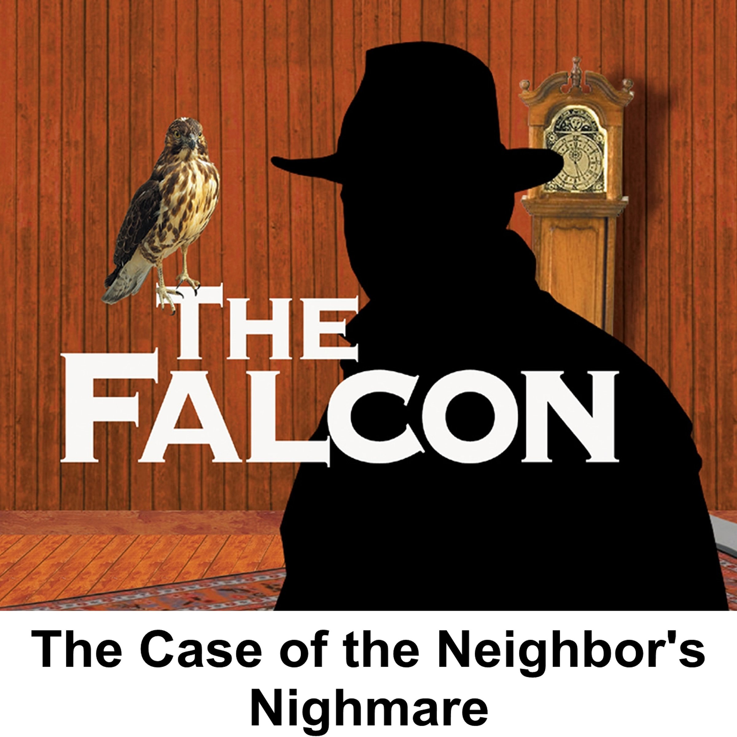 The Falcon: The Case of the Neighbor's Nightmare
