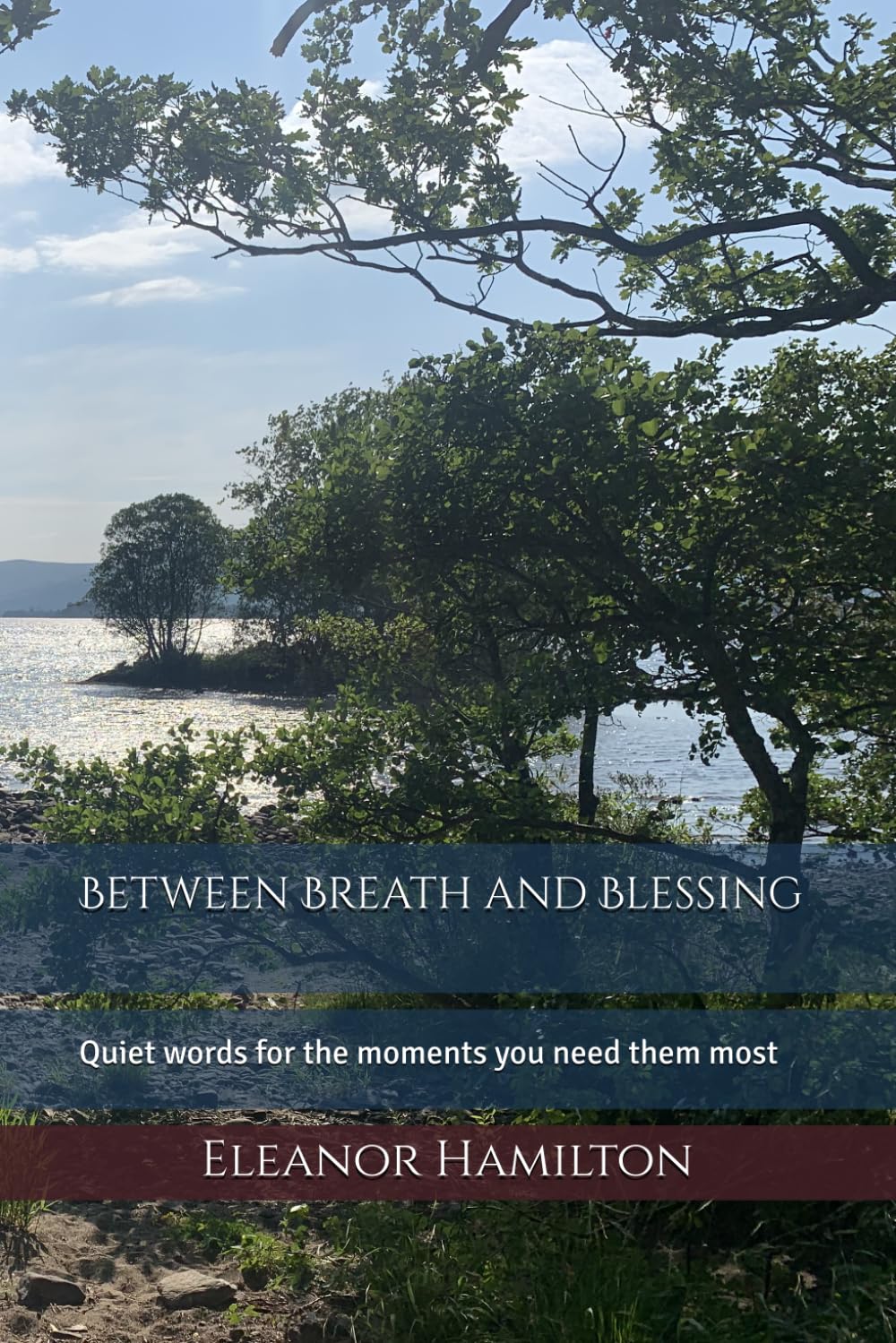 Between Breath and Blessing: Quiet words for the moments you need them most