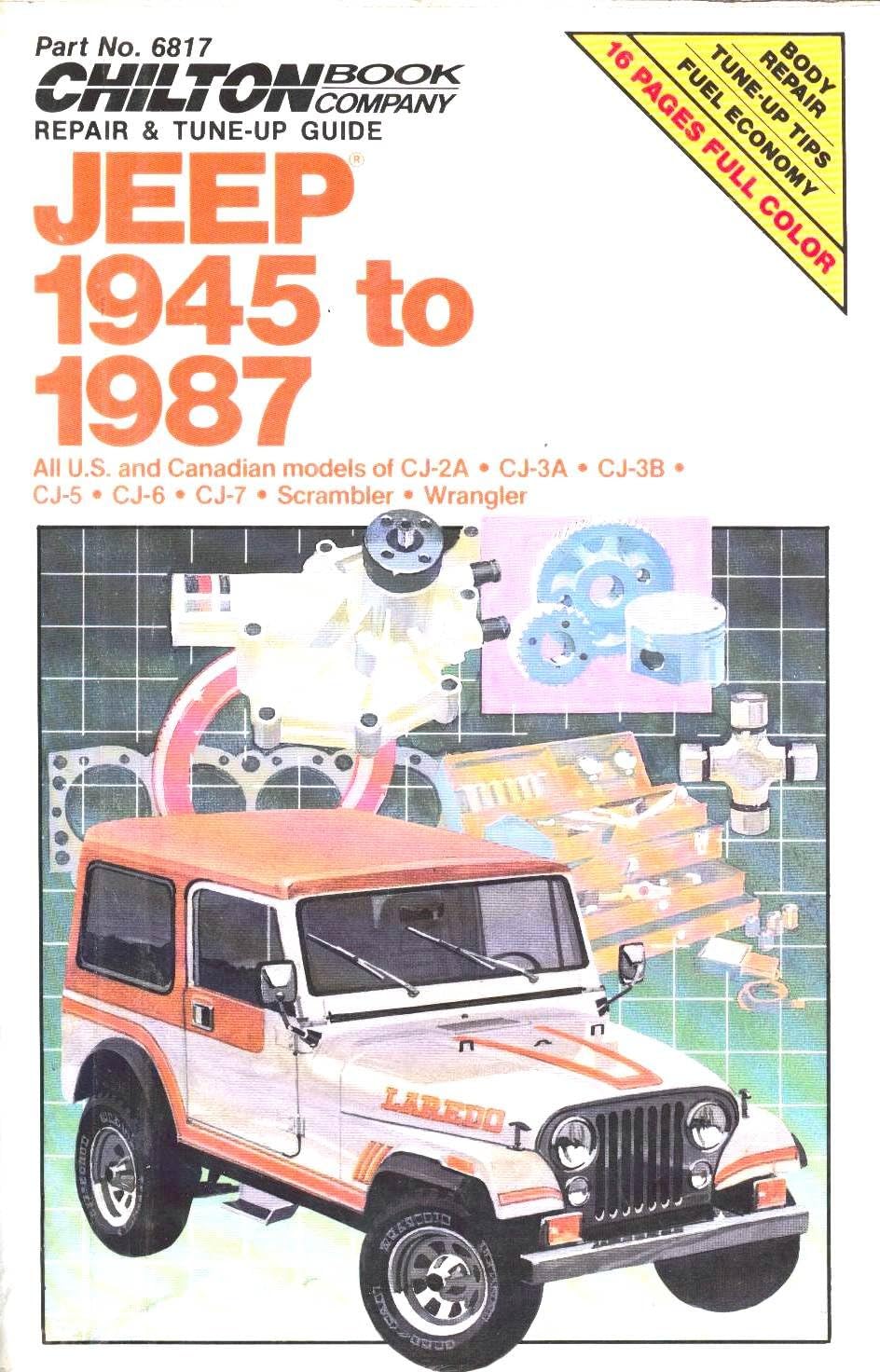 Chilton's Repair & Tune-Up Guide Jeep 1945 to 1987: All U.S. and Canadian Models of Cj-2A, Cj-3A, Cj-3B, Cj-5, Cj-6, Cj-7, Scrambler, Wrangler (Chilton's Repair Manual) Paperback – January 1, 1986