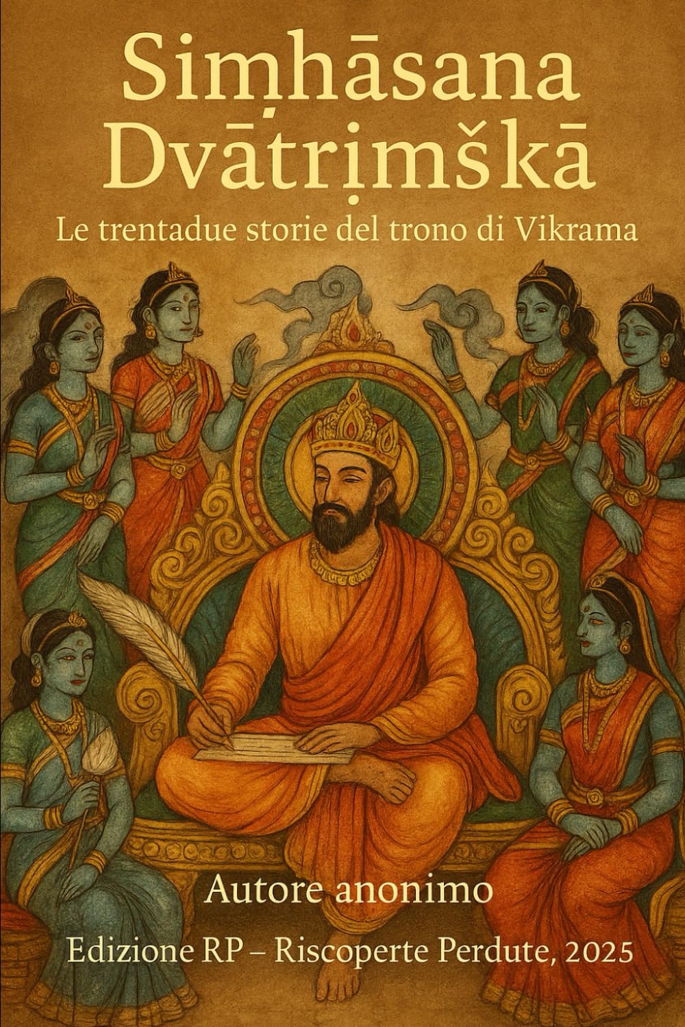 Siṃhāsana Dvātriṃśikā: Le trentadue storie del trono di Vikrama (RP Riscoperte Perdute)