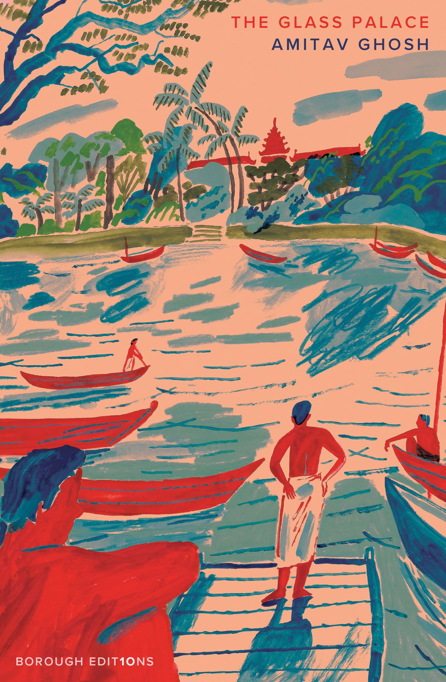 The Glass Palace: A new Borough Edition from the Booker Prize-shortlisted author