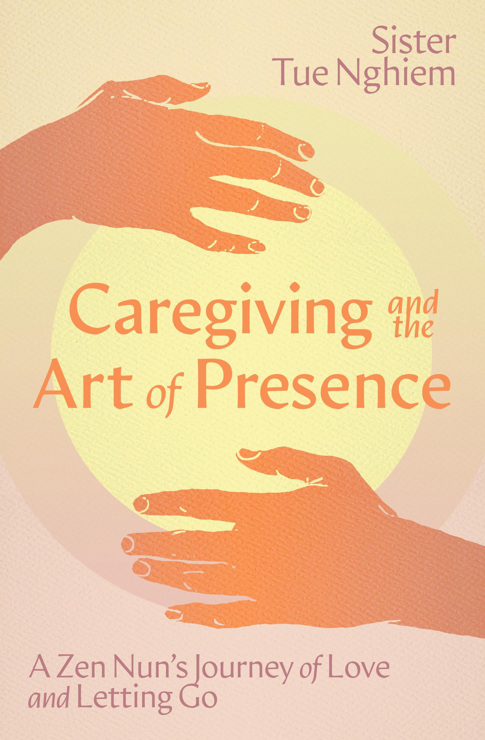Caregiving and the Art of Presence: A Zen Nun's Journey of Love and Letting Go