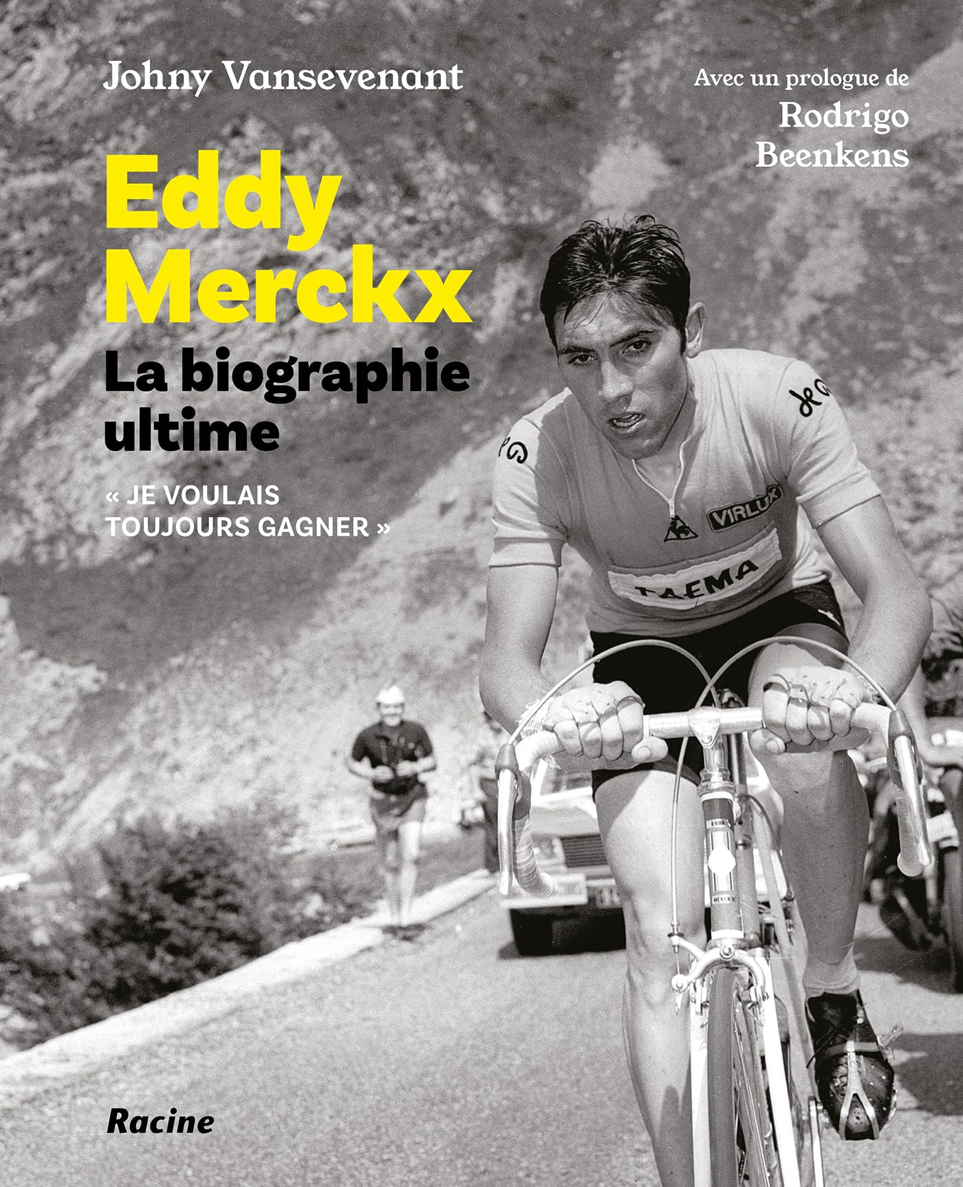 Eddy Merckx. La biographie ultime: Je voulais toujours gagner