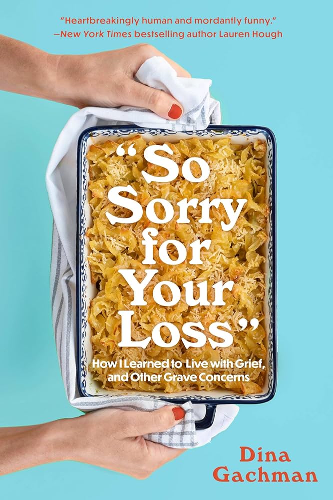 洋書 So Sorry for Your Loss: Dina Gachman So Sorry for Your Loss: How I Learned to Live with Grief