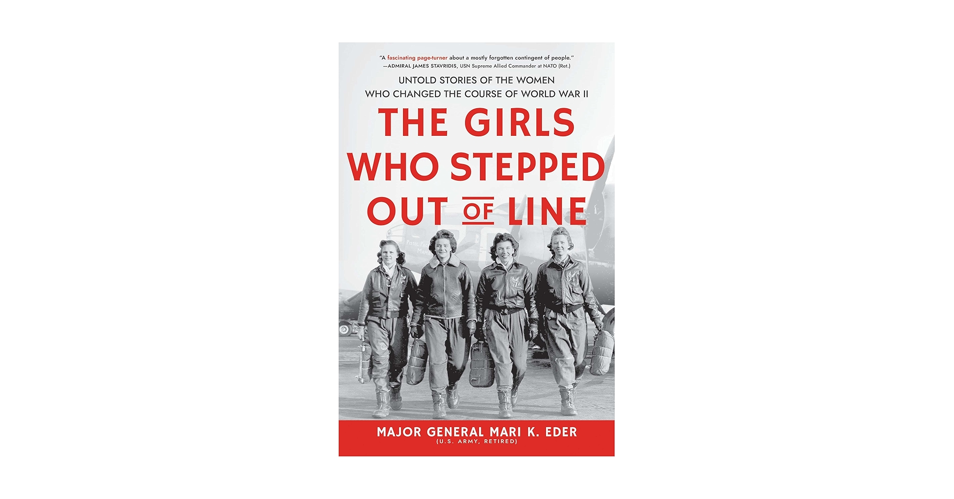 The Girls Who Stepped Out of Line: Unsung WWII Heroines Who