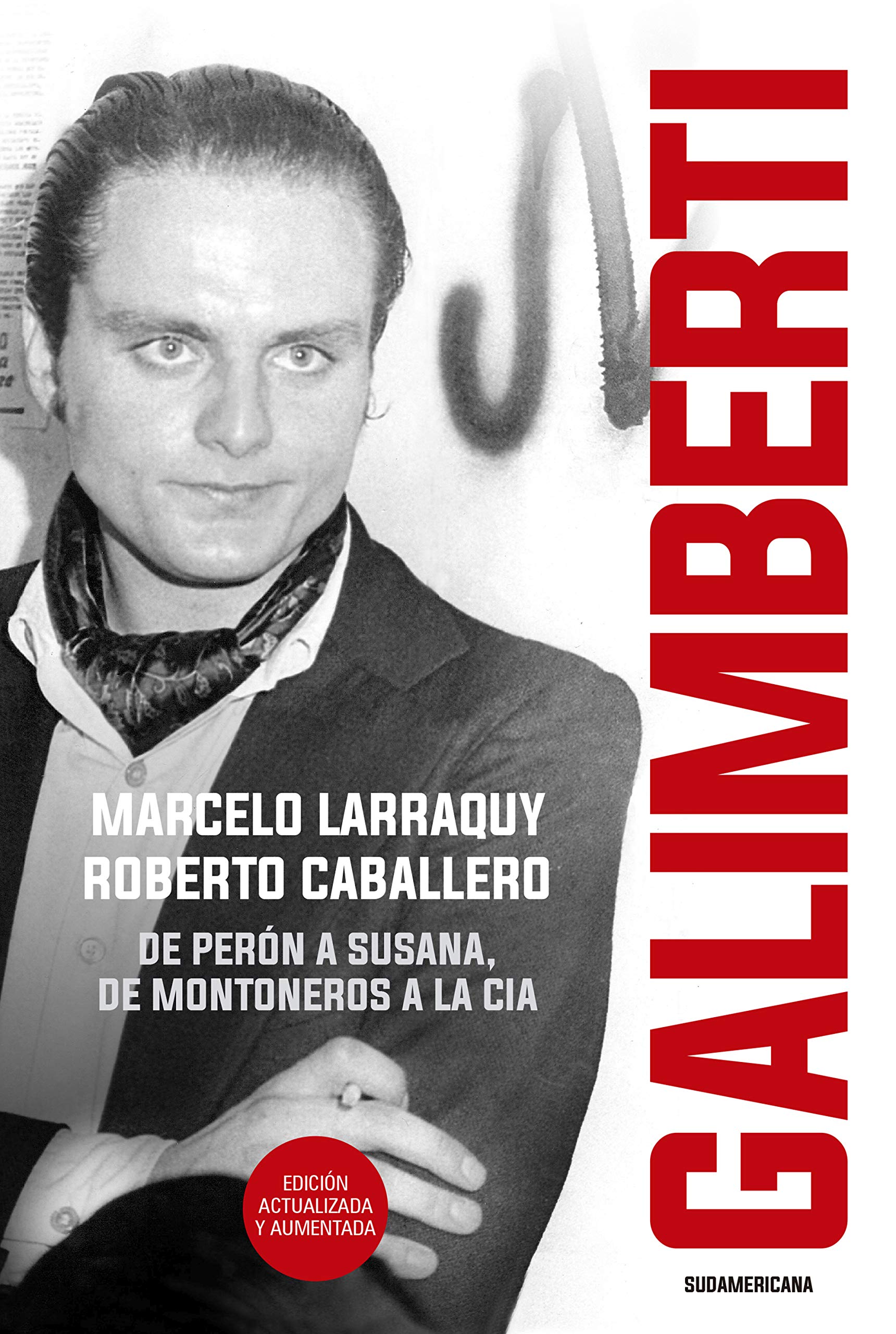 Galimberti (Edición actualizada y aumentada): De Perón a Susana, de Montoneros a la CIA (Spanish Edition)