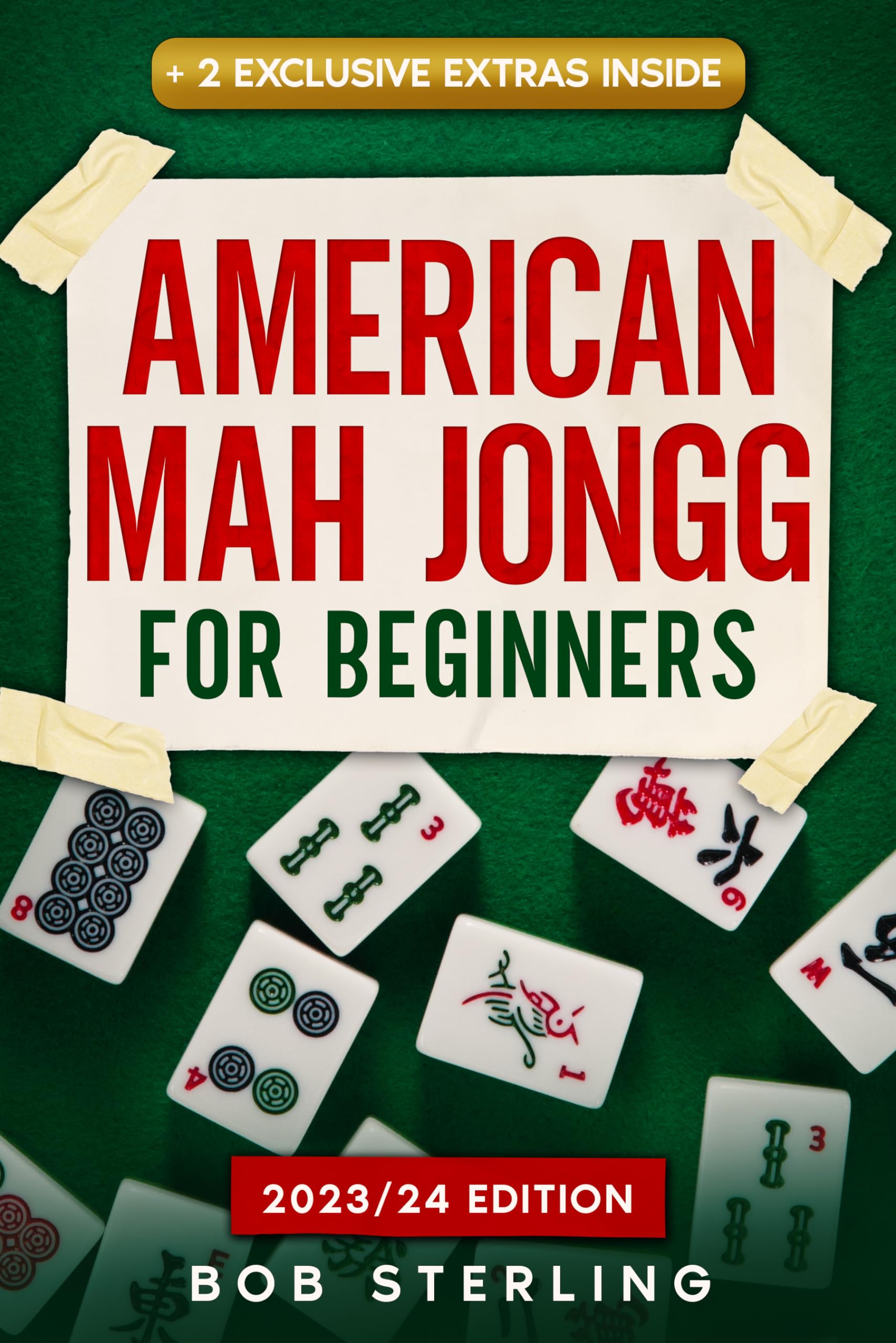 American Mah Jongg for Beginners: The Complete Guide to Play American Mah Jongg Like A Pro with Ease. Master the Rules, Variations & Secret Tricks + Weekly Training Program