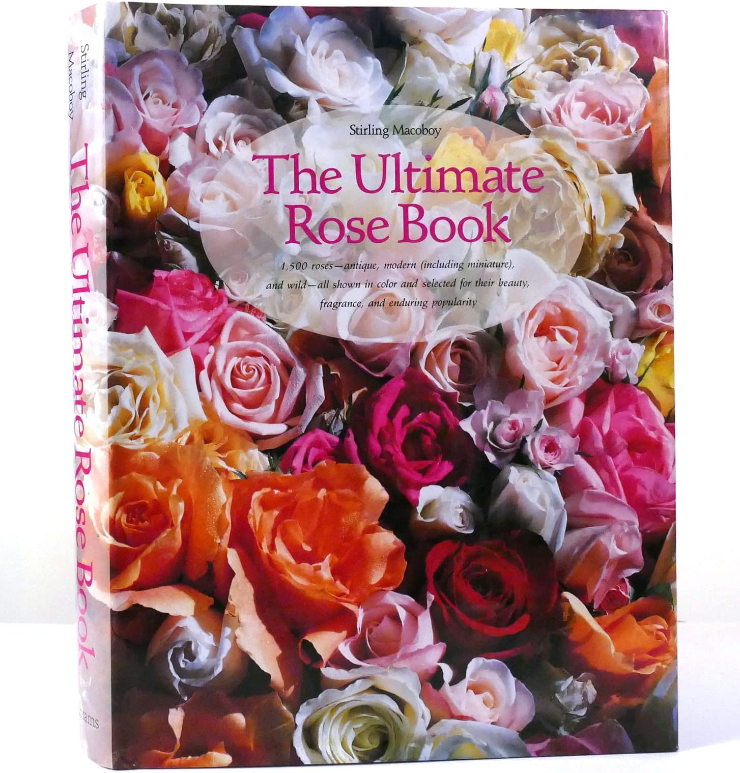 The Ultimate Rose Book (Including Miniature, and Wild-All Shown in Color and Selected for Their Beauty, Fragrance, and)