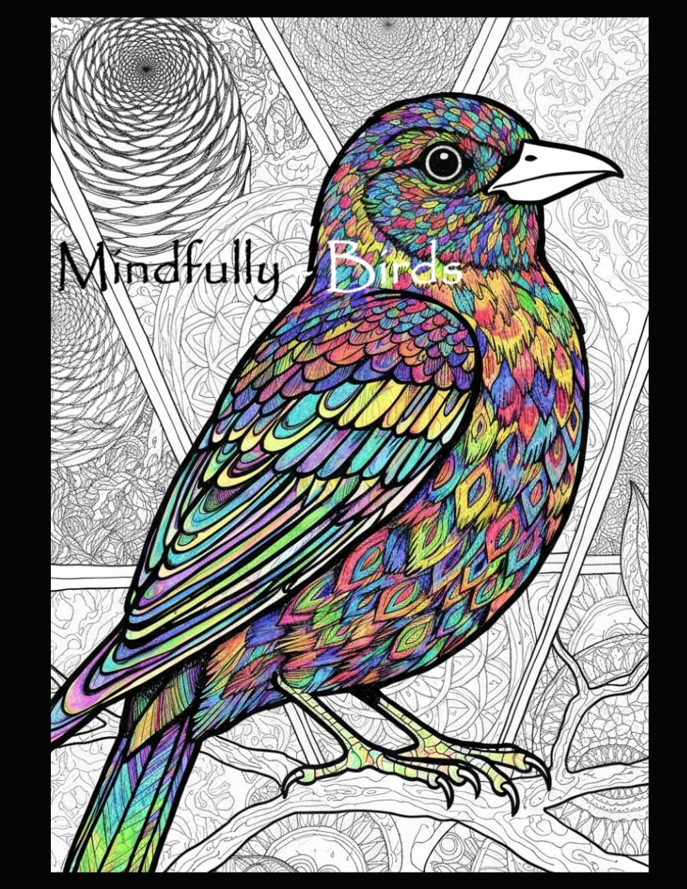 Mindfully - Birds: An Adult Coloring Book for Relaxation and Stress Relief (Mindful adult colouring books)